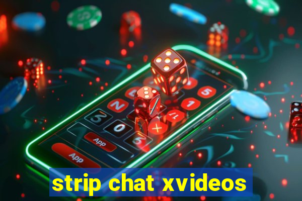 strip chat xvideos